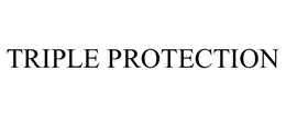 TRIPLE PROTECTION
