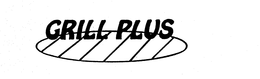 GRILL PLUS