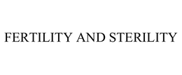 FERTILITY AND STERILITY