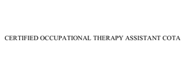 CERTIFIED OCCUPATIONAL THERAPY ASSISTANT COTA