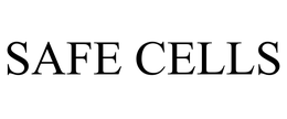 SAFE CELLS