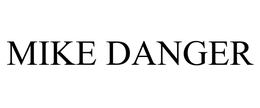 MIKE DANGER