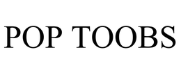 POP TOOBS