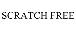 SCRATCH FREE