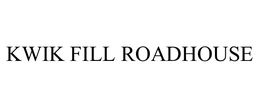 KWIK FILL ROADHOUSE