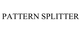 PATTERN SPLITTER