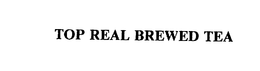 TOP REAL BREWED TEA