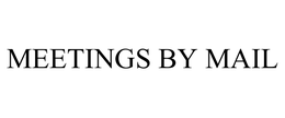 MEETINGS BY MAIL