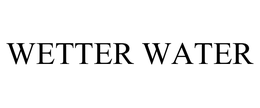 WETTER WATER