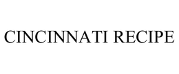 CINCINNATI RECIPE