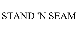 STAND 'N SEAM