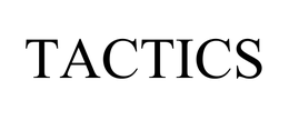 TACTICS