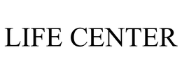 LIFE CENTER