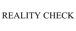 REALITY CHECK