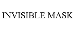 INVISIBLE MASK