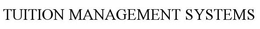 TUITION MANAGEMENT SYSTEMS