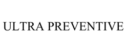 ULTRA PREVENTIVE