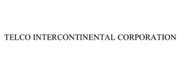TELCO INTERCONTINENTAL CORPORATION