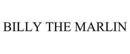 BILLY THE MARLIN