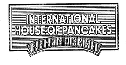 INTERNATIONAL HOUSE OF PANCAKES RESTAURANT