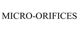 MICRO-ORIFICES