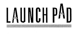 LAUNCH PAD