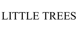 LITTLE TREES