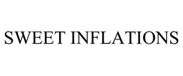SWEET INFLATIONS