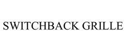 SWITCHBACK GRILLE