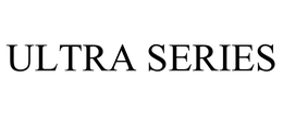 ULTRA SERIES