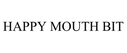 HAPPY MOUTH BIT