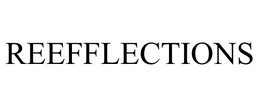 REEFFLECTIONS
