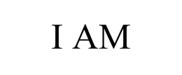 I AM