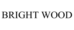 BRIGHT WOOD