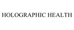 HOLOGRAPHIC HEALTH