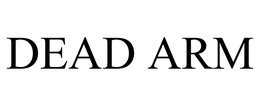 DEAD ARM