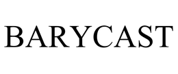 BARYCAST