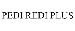 PEDI REDI PLUS