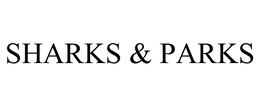 SHARKS & PARKS