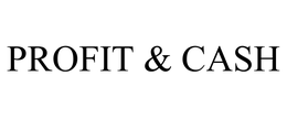 PROFIT & CASH