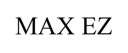 MAX EZ