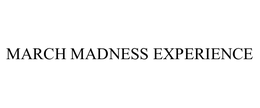 MARCH MADNESS EXPERIENCE