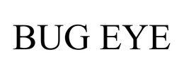 BUG EYE