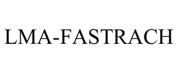 LMA-FASTRACH