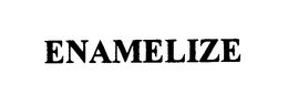 ENAMELIZE