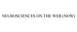 NEUROSCIENCES ON THE WEB (NOW)