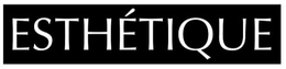 ESTHETIQUE