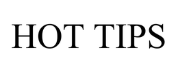HOT TIPS