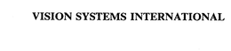 VISION SYSTEMS INTERNATIONAL