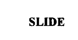 SLIDE